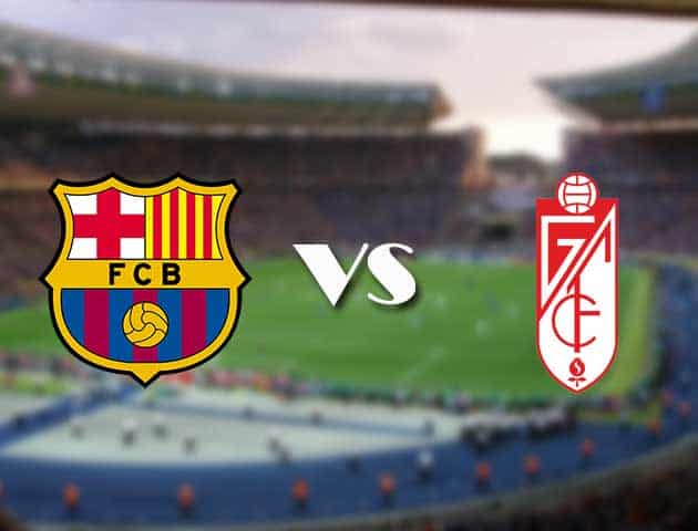 Soi kèo 12betvn trận đấu Barcelona vs Granada CF, 21/09/2021 - VĐQG Tây Ban Nha