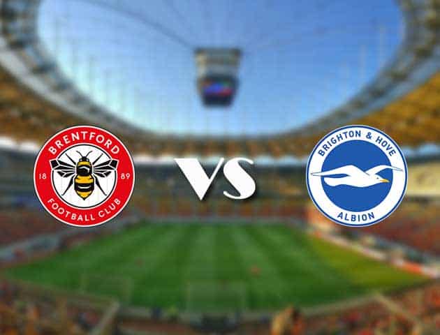 Soi kèo 12betvn trận đấu Brentford vs Brighton, 11/09/2021 – Ngoại hạng Anh