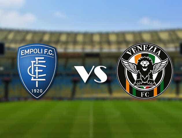 Soi kèo 12betvn trận đấu Empoli vs Venezia, 11/09/2021 - VĐQG Ý [Serie A]