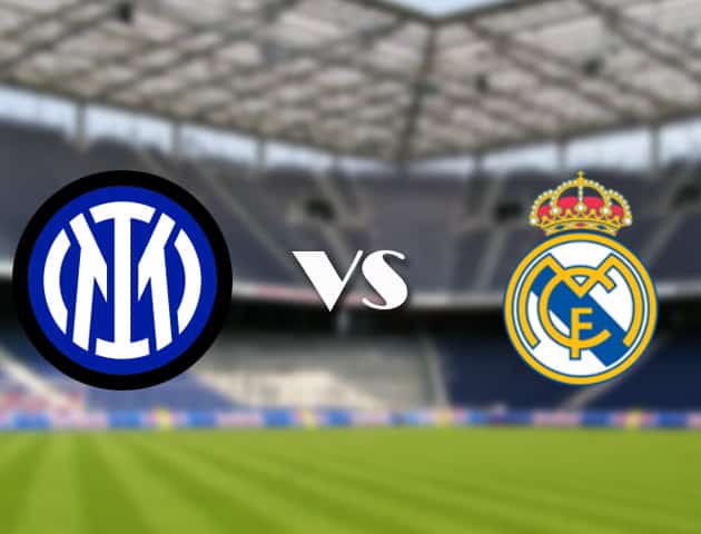 Soi kèo 12betvn trận đấu Inter Milan vs Real Madrid, 16/09/2021 - Champions League