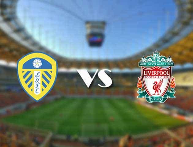 Soi kèo 12betvn trận đấu Leeds United vs Liverpool, 12/09/2021 – Ngoại hạng Anh