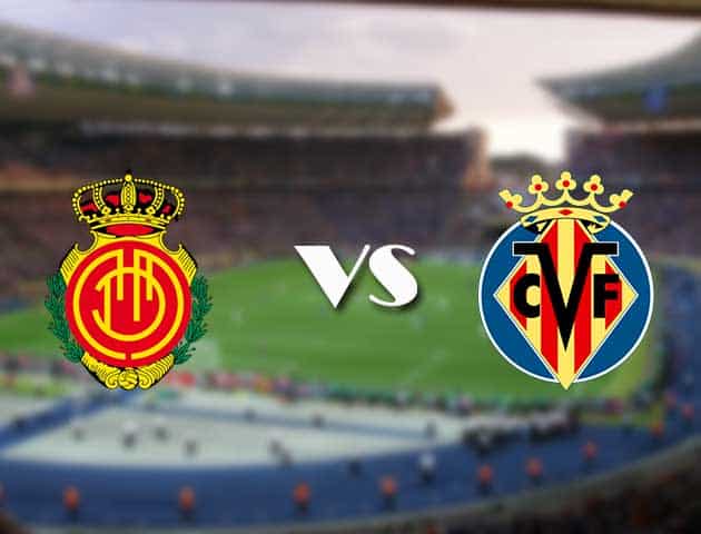 Soi kèo 12betvn trận đấu Mallorca vs Villarreal, 19/09/2021 - VĐQG Tây Ban Nha