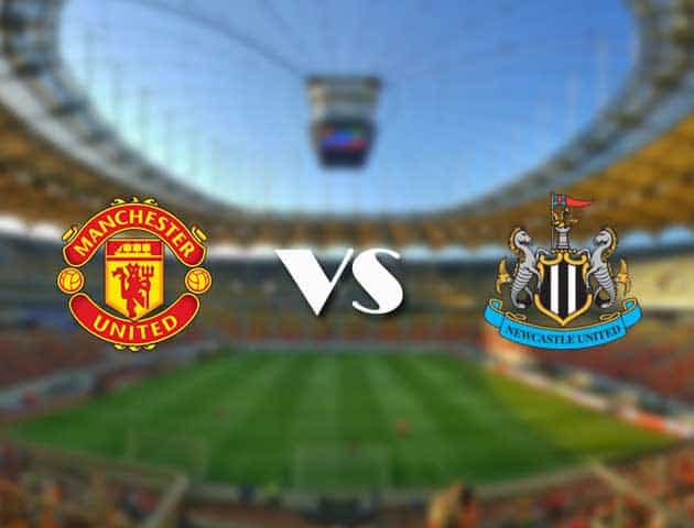 Soi kèo 12betvn trận đấu Manchester United vs Newcastle, 11/09/2021 – Ngoại hạng Anh