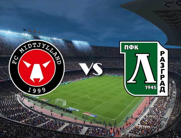 Soi kèo 12betvn trận đấu Midtjylland vs Ludogorets, 16/09/2021 - Europa League