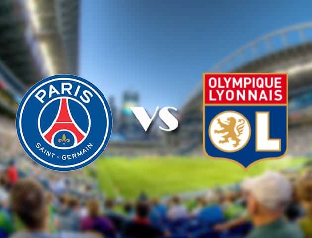 Soi kèo 12betvn trận đấu PSG vs Lyon, 20/09/2021 - VĐQG Pháp