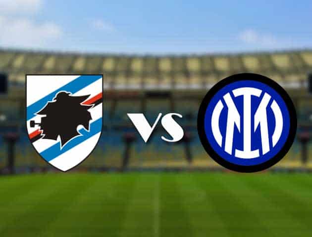 Soi kèo 12betvn trận đấu Sampdoria vs Inter Milan, 12/09/2021 - VĐQG Ý [Serie A]