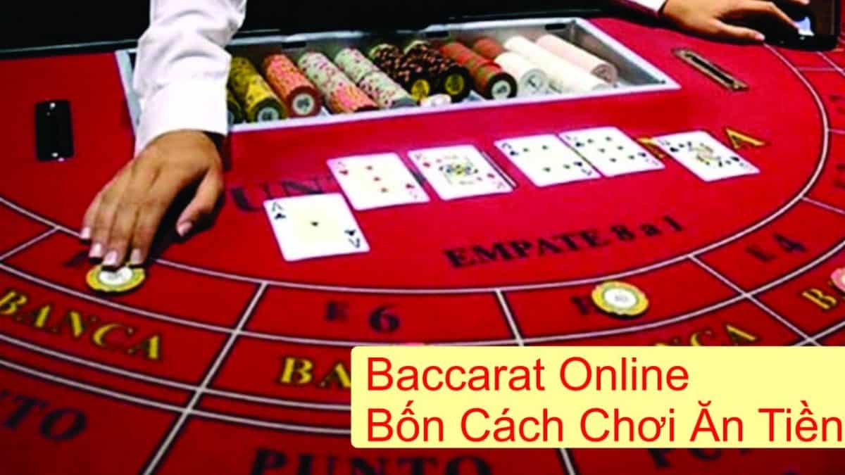 Để kiếm được tiền từ trò chơi Baccarat cần dùng cách nào?