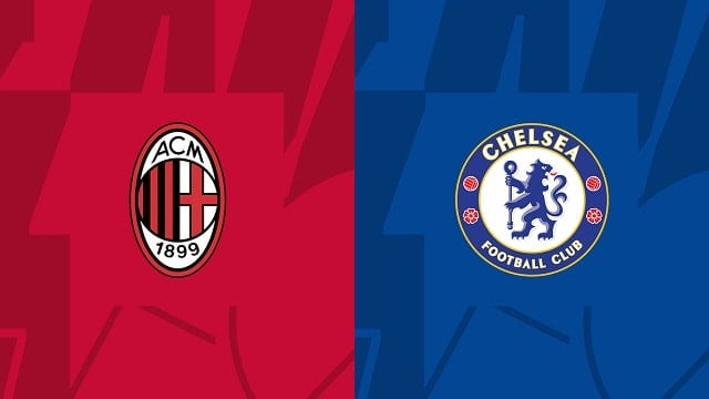 Soi kèo 12betvn AC Milan vs Chelsea, 12/10/2022 - Champions League