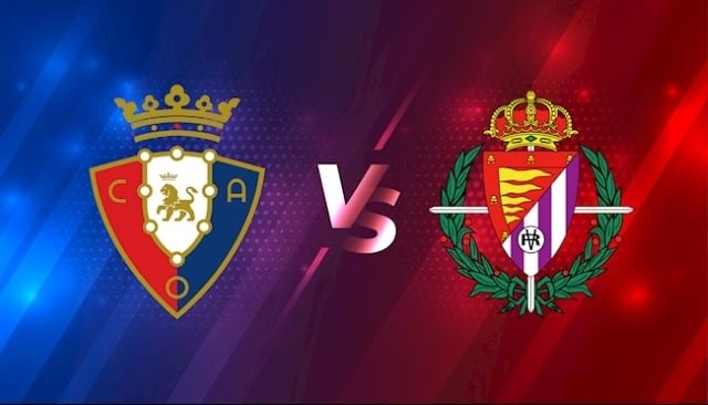 Soi kèo 12betvn Osasuna vs Valladolid, 30/10/2022 - VĐQG Tây Ban Nha