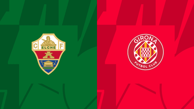 Soi kèo 12betvn Elche vs Girona, 9/11/2022 - VĐQG Tây Ban Nha